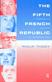 Fifth French Republic: Presidents, Politics and Personalities, The: A Study of French Political Culture